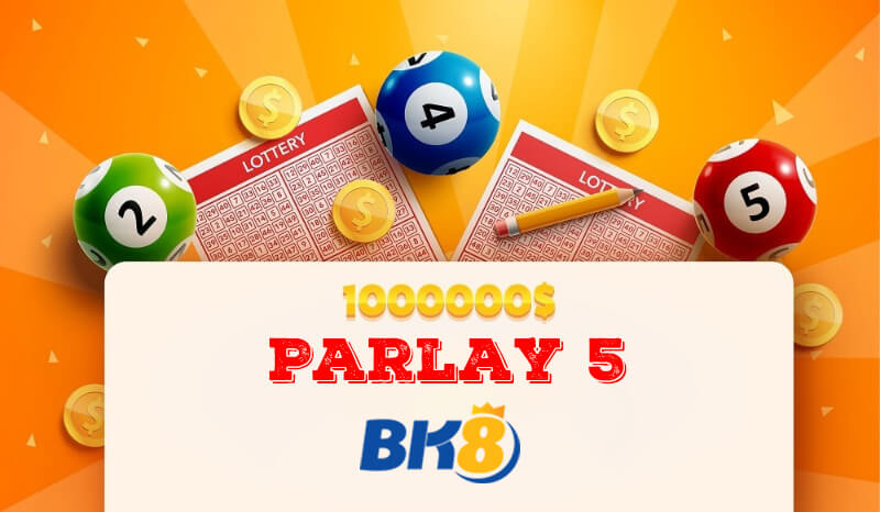 Parlay 5 Bk8 - Cơ Hội Chinh Phục Những Giải Thưởng Lớn Cùng Bk8